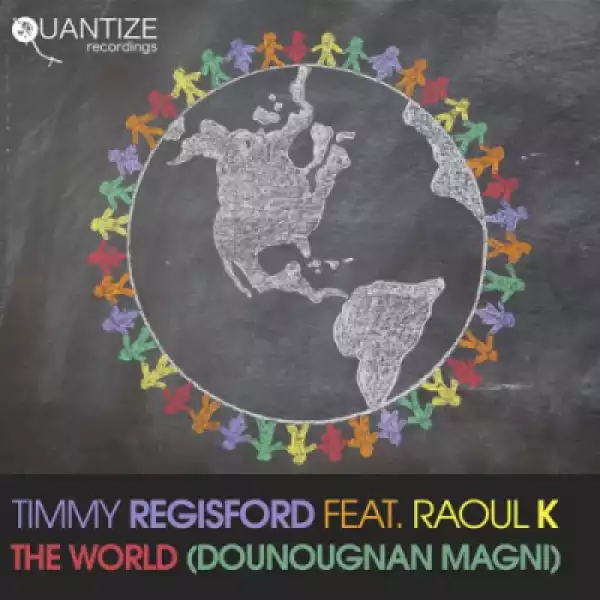 Timmy Regisford - The World (Dounougnan Magni) Ft. Raoul K